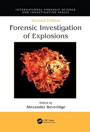 forensic investigation of explosions 1st edition alexander beveridge 0367778203, 978-0367778200