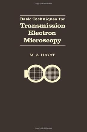 basic techniques for transmission electron microscopy 1st edition m a hayat 012333926x, 978-0123339263