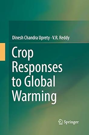 crop responses to global warming 1st edition dinesh chandra uprety ,v r reddy 9811095019, 978-9811095016