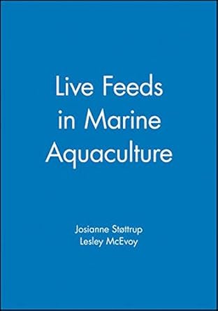 live feeds in marine aquaculture 1st edition josianne g stottrup ,lesley mcevoy ,josianne g sta ttrup