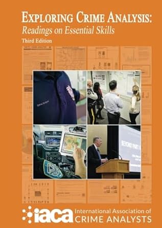 exploring crime analysis 1st edition international association of crime analysts 1977937187, 978-1977937186