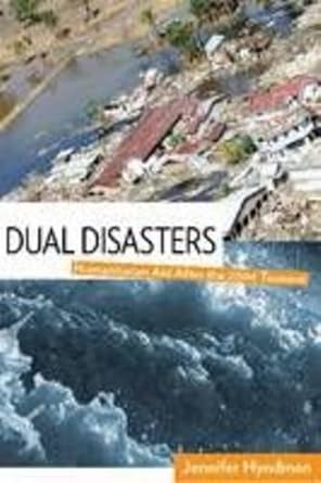 dual disasters humanitarian aid after the 2004 tsunami 1st edition jennifer hyndman 1565493362, 978-1565493360