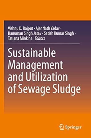 sustainable management and utilization of sewage sludge 1st edition vishnu d rajput ,ajar nath yadav ,hanuman