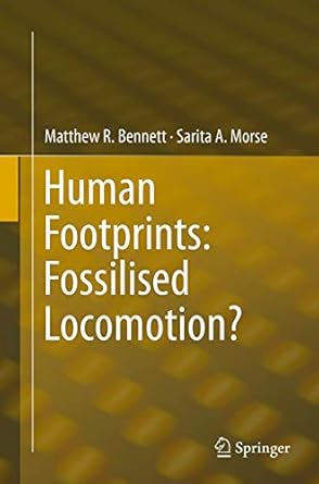 human footprints fossilised locomotion 1st edition matthew r r bennett ,sarita a morse 3319342754,
