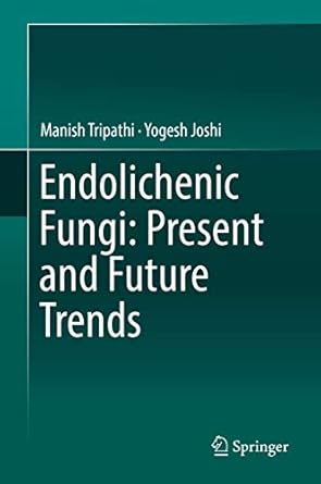 endolichenic fungi present and future trends 1st edition manish tripathi ,yogesh joshi 9811372675,