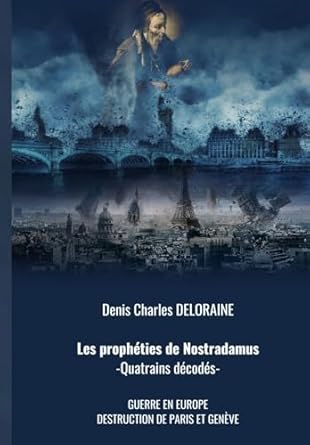 les propheties de nostradamus quatrains decodes 1st edition denis charles deloraine 2487458402, 978-2487458406
