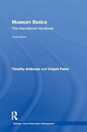 museum basics the international handbook 1st edition timothy ambrose ,crispin paine 1138292486, 978-1138292482