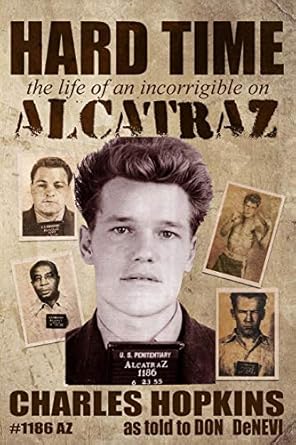 hard time the life of an incorrigible on alcatraz 1st edition charles hopkins ,don denevi 0578552442,