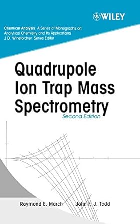 quadrupole ion trap mass spectrometry 1st edition raymond e march ,john f todd 0471488887, 978-0471488880
