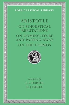 on sophistical refutations on coming to be and passing away on the cosmos 1st edition aristotle ,e s forster