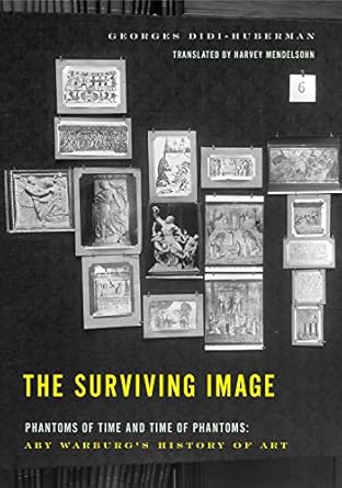 the surviving image phantoms of time and time of phantoms aby warburgs history of art 1st edition georges