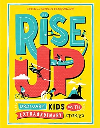 rise up ordinary kids with extraordinary stories 1st edition amanda li ,amy blackwell 1524855294,