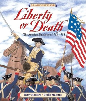 liberty or death the american revolution 1763 1783 1st edition betsy maestro ,giulio maestro 0688088023,