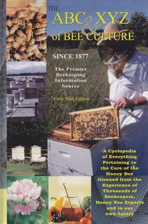 the abc and xyz of bee culture an encyclopedia pertaining to the scientific and practical culture of honey