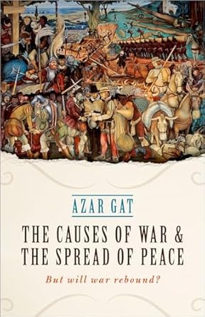 the causes of war and the spread of peace but will war rebound 1st edition azar gat 0198795025, 978-0198795025
