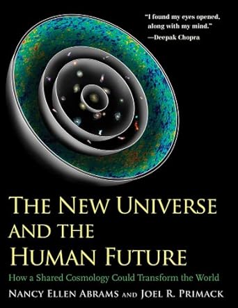 the new universe and the human future how a shared cosmology could transform the world 1st edition nancy