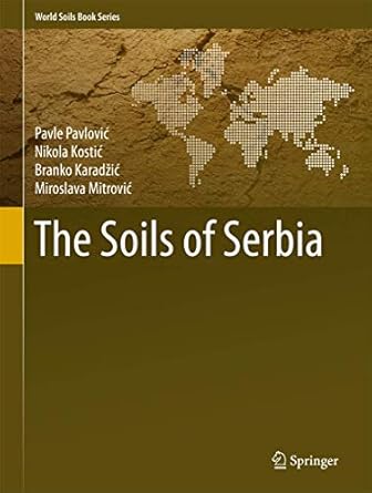 the soils of serbia 1st edition pavle pavlovic ,nikola kostic ,branko karadzic ,miroslava mitrovic