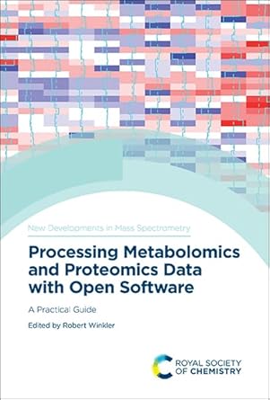 processing metabolomics and proteomics data with open software a practical guide 1st edition robert winkler