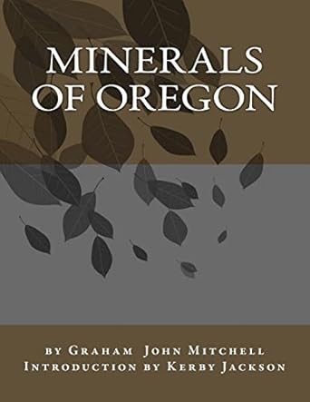 minerals of oregon 1st edition graham john mitchell ,kerby jackson 1533266360, 978-1533266361