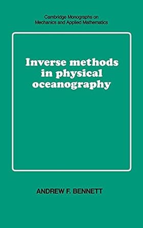 inverse methods in physical oceanography 1st edition andrew f bennett 0521385687, 978-0521385688