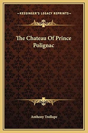 the chateau of prince polignac 1st edition anthony trollope 1169174361, 978-1169174368