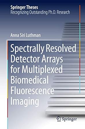spectrally resolved detector arrays for multiplexed biomedical fluorescence imaging 1st edition anna siri