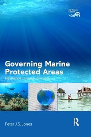 governing marine protected areas resilience through diversity 1st edition peter j s jones 1138679232,