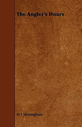 the anglers hours 1st edition h t sheringham 144375966x, 978-1443759663