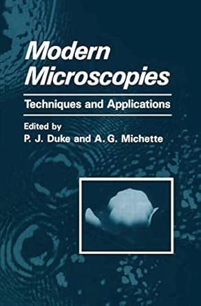 modern microscopies techniques and applications 1st edition p j duke ,a g michette 0306432889, 978-0306432880