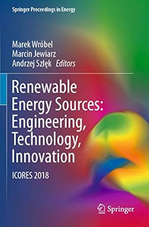 renewable energy sources engineering technology innovation icores 2018 1st edition marek wrobel ,marcin