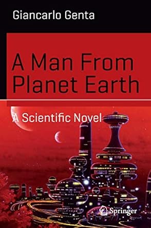 a man from planet earth a scientific novel 1st edition giancarlo genta 3319211145, 978-3319211145