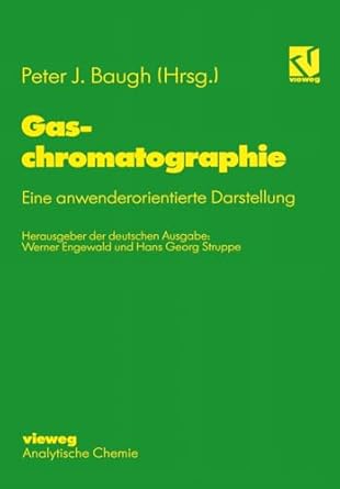 gaschromatographie eine anwenderorientierte darstellung 1st edition werner engewald ,hans g struppe ,peter j
