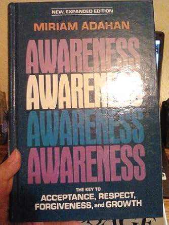 awareness the key to acceptance respect forgiveness and growth 1st edition miriam adahan 1583306277,