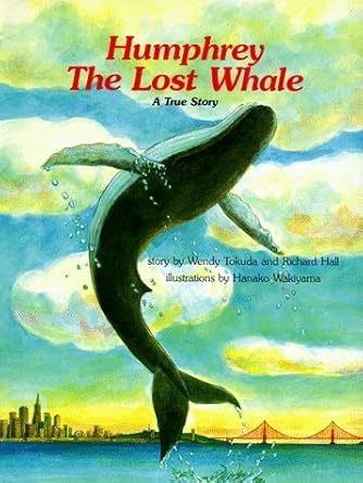 humphrey the lost whale a true story 1st edition wendy tokuda ,richard hall ,hanako wakiyama 0893462705,