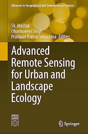 advanced remote sensing for urban and landscape ecology 1st edition sk mustak ,dharmaveer singh ,prashant