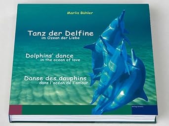 tanz der delfine im ozean der liebe 1st edition marlis buhler 3952341517, 978-3952341513