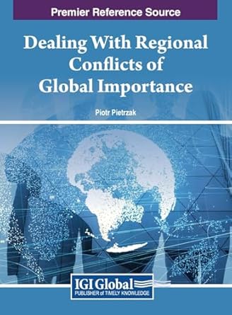 dealing with regional conflicts of global importance 1st edition piotr pietrzak 1668494671, 978-1668494677