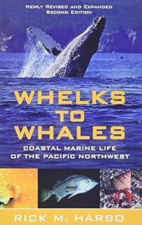 whelks to whales coastal marine life of the pacific northwest 1st edition rick m harbo 1550174916,