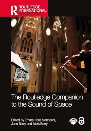 the routledge companion to the sound of space 1st edition emma kate matthews ,jane burry ,mark burry