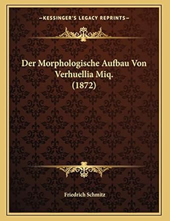 der morphologische aufbau von verhuellia miq 1st edition friedrich schmitz 1166682102, 978-1166682101