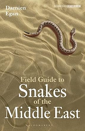 field guide to snakes of the middle east 1st edition damien egan 1472987322, 978-1472987327