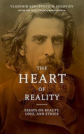 heart of reality essays on beauty love and ethics by v s soloviev 1st edition vladimir s soloviev ,vladimir