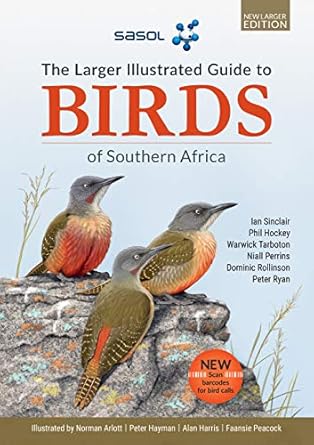 the sasol larger illustrated guide to birds of southern africa 1st edition ian sinclair ,phil hockey ,warwick