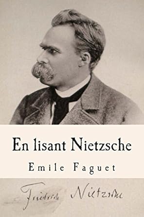 en lisant nietzsche 1st edition emile faguet 1548615625, 978-1548615628