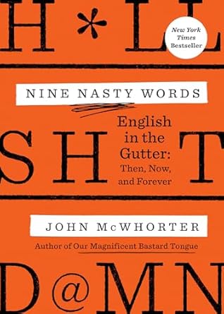 nine nasty words english in the gutter then now and forever 1st edition john mcwhorter 0593421388,