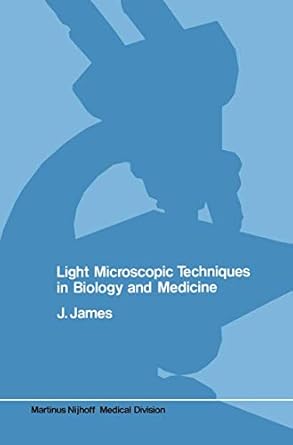 light microscopic techniques in biology and medicine 1st edition j james 9024719003, 978-9024719006