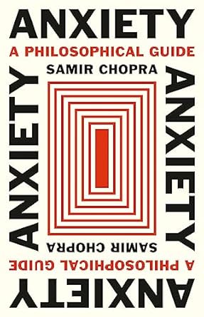 anxiety a philosophical guide 1st edition samir chopra 0691210675, 978-0691210674