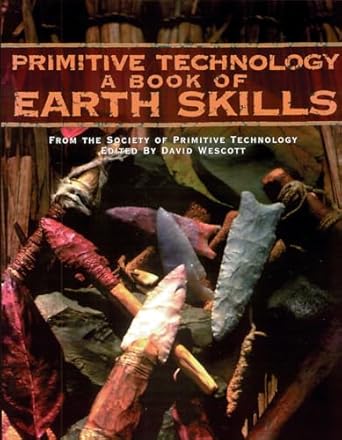 primitive technology a book of earth skills 1st edition david wescott 0879059117, 978-0879059118