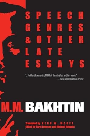speech genres and other late essays 1st edition m m bakhtin ,caryl emerson ,michael holquist ,vern w mcgee