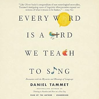 every word is a bird we teach to sing encounters with language 1st edition daniel tammet 1478991305,